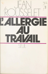 Jean Rousselet — L'allergie au travail