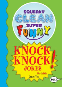 Craig Yoe — Squeaky Clean Super Funny Knock Knock Jokes for Kidz