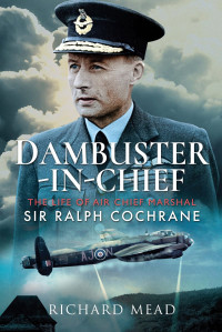 Richard Mead — Dambuster-in-Chief