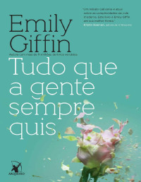 Emily Giffin — Tudo que a gente sempre quis