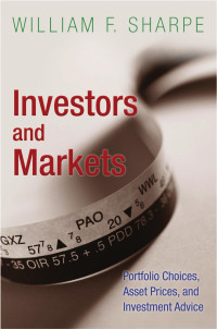 William F. Sharpe — Investors and Markets: Portfolio Choices, Asset Prices, and Investment Advice