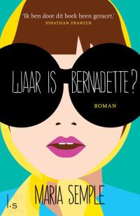 Maria Semple — Waar is Bernadette?