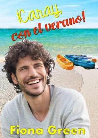 Fiona Green — ¡Caray, con el verano! (Spanish Edition)