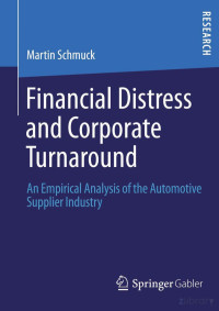 Martin Schmuck — Financial Distress and Corporate Turnaround; an Empirical Analysis of the Automotive Supplier Industry (2013)