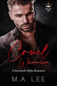 M. A. Lee — Cruel Warrior (A Savannah Mafia Romance Book 2)