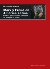 Bruno Bosteels — Marx y Freud en América Latina