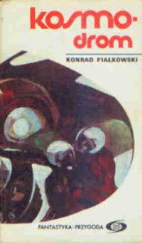 Konrad Fiałkowski — Kosmodrom t.1