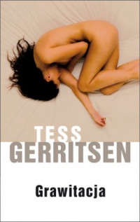 Tess Gerritsen — Grawitacja