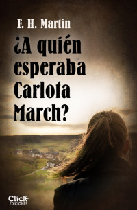 F. H. Martín [F. H. Martín] — ¿A quién esperaba Carlota March?