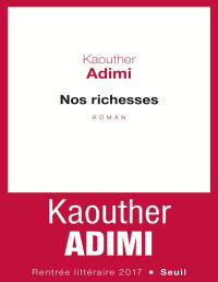 Kaouther Adimi [Adimi, Kaouther] — Nos Richesses