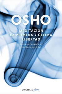 Osho — MEDITACIÓN (EDICIÓN AMPLIADA CON MÁS DE 80 MEDITACIONES OSHO)