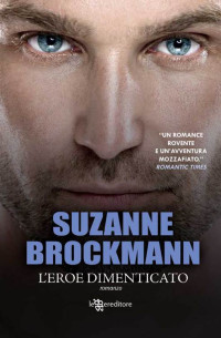 Brockmann, Suzanne [Brockmann, Suzanne] — L'eroe dimenticato