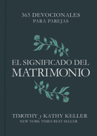 Timothy Keller & Kathy Keller — El significado del matrimonio (Spanish Edition)