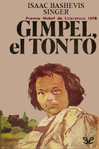 Isaac Bashevis Singer — Gimpel, el tonto