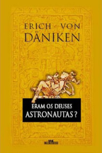 Erich von Däniken — Eram Os Deuses Astronautas?