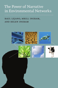 Raul Lejano, Mrill Ingram & Helen Ingram — The Power of Narrative in Environmental Networks