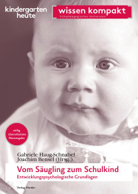 Gabriele Haug-Schnabel;Joachim Bensel; — Vom Sugling zum Schulkind - Entwicklungspsychologische Grundlagen