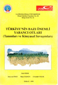 Zeki ÖZER, Hüseyin Önen, Nihat Tursun, F. Nezihi Uygur — Türkiye'nin Bazı Önemli Yabancı Otları (Tanımları ve Kimyasal Savaşımları) / Some important weeds of Turkey (Definition and Chemical Management)