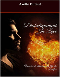 Axelle Dufaut — Diaboliquement In Love: Amours et déboires du fils de Lucifer (French Edition)