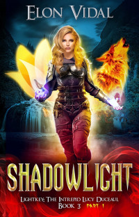Elon Vidal — Shadowlight (Lightkey: The Intrepid Lucy Duceaul, Book 3 - PART 1)
