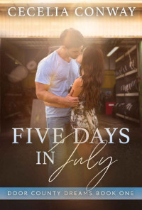Cecelia Conway — Five Days in July (Door County Dreams Book 1)