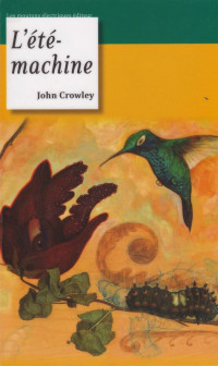 John Crowley [Crowley, John] — L'été-machine