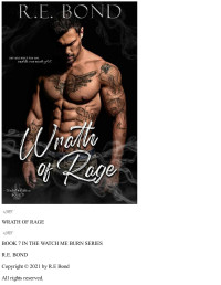 R.E. Bond — Wrath of Rage (Watch Me Burn Book 7)