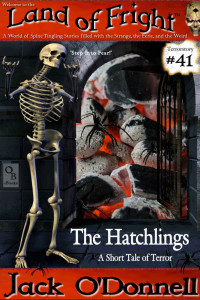 Jack O'Donnell — The Hatchlings: A Short Tale of Terror (Land of Fright Book 41)