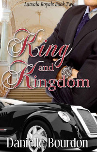 Danielle Bourdon — King and Kingdom (Royals Book 2)