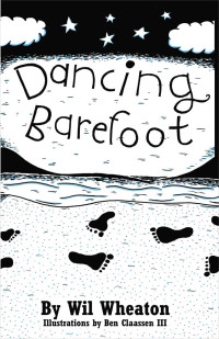 Wil Wheaton — Dancing Barefoot