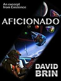 David Brin — Aficianado (SF Short Story) - an excerpt from EXISTENCE