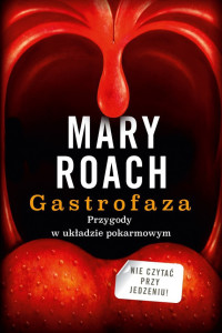 Mary Roach — Gastrofaza. Przygody w układzie pokarmowym