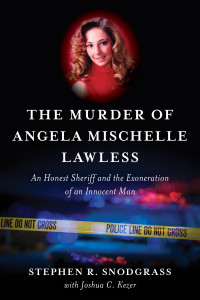 STEPHEN R. SNODGRASS WITH JOSHUA C. KEZER. — The Murder of Angela Mischelle Lawless.