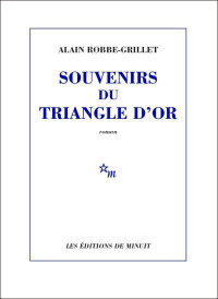 Alain Robbe-Grillet — Souvenirs du triangle d'or