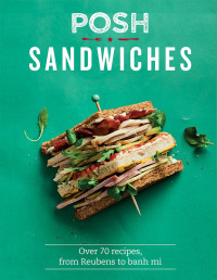 Quadrille — Posh Sandwiches: Over 70 Recipes, From Reubens to Banh Mi