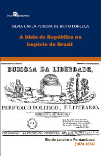 Silvia Carla Pereira de Brito Fonseca; — A Ideia de Repblica no Imprio do Brasil