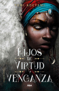 Tomi Adeyemi — Hijos de virtud y venganza