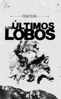 César Octavio Burciaga — LOS ÚLTIMOS LOBOS