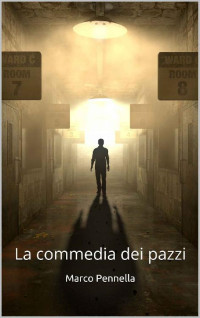 Marco Pennella — La commedia dei pazzi: La commedia dei pazzi (Italian Edition)