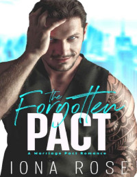 Iona Rose — The Forgotten Pact: A Marriage Pact Romance