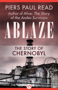 Piers Paul; Read — Ablaze: Story of Chernobyl \( PDFDrive.com \).mobi