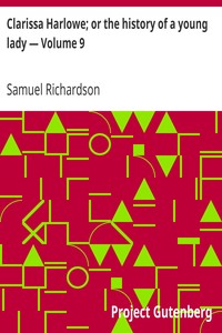 Samuel Richardson — Clarissa Harlowe; or the history of a young lady — Volume 9