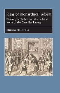 Andrew Mansfield; — Ideas of Monarchical Reform