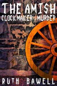 Ruth Bawell — The Amish Clock Maker Murder (Amish Mystery and Suspense) (The Rebecca Troyer Amish Mysteries Book 3)
