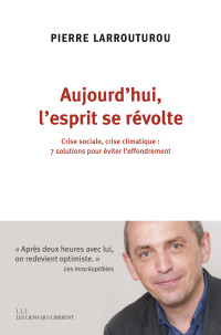 Pierre Larrouturou — Aujourd'hui l'esprit se révolte