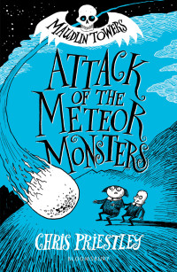 Chris Priestley — Attack of the Meteor Monsters