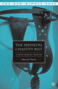 Classen, A.; — The Medieval Chastity Belt