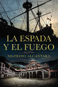 Sigfrido Alcántara — La espada y el fuego