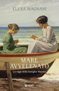 Elena Magnani — Mare avvelenato: La saga della famiglia Mazzeo