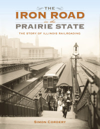 Simon Cordery — The Iron Road in the Prairie State